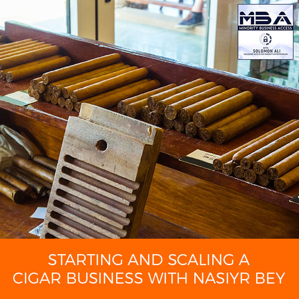 MBA 2 | Scaling A Cigar Business